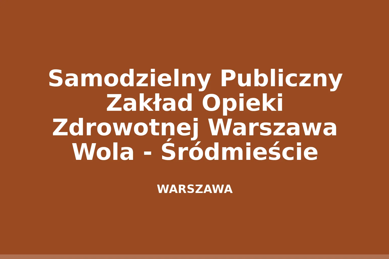 Samodzielny Publiczny Zakład Opieki Zdrowotnej Warszawa Wola - Śródmieście