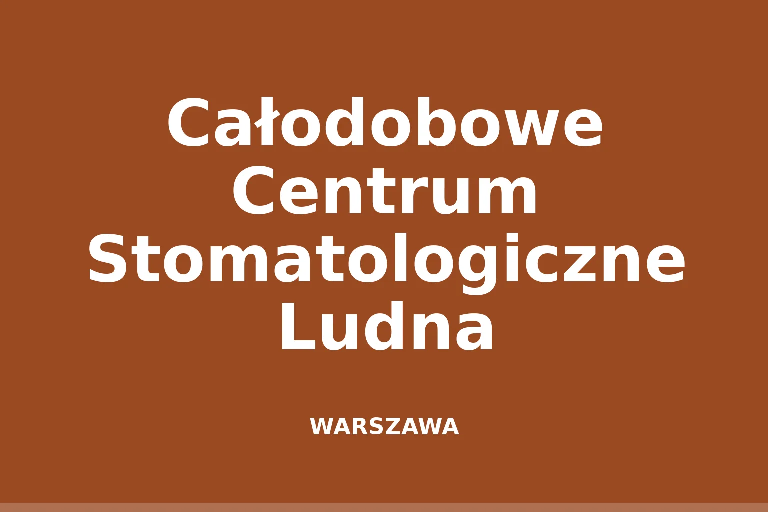 Całodobowe Centrum Stomatologiczne Ludna