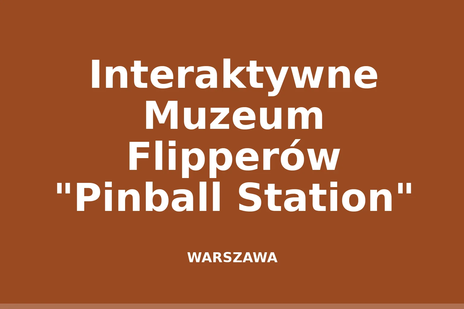 Interaktywne Muzeum Flipperów "Pinball Station"
