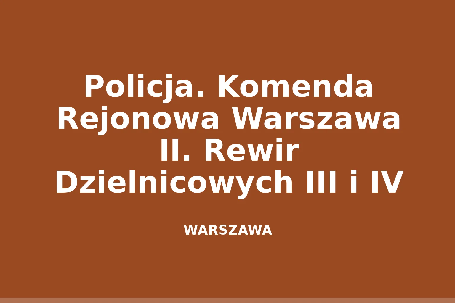 Policja. Komenda Rejonowa Warszawa II. Rewir Dzielnicowych III i IV